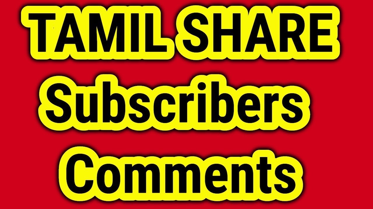 Tamil Share subscribers Comments
